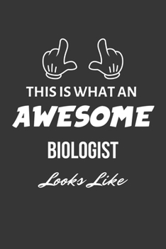 Paperback This Is What An Awesome Biologist Looks Like Notebook: Lined Journal, 120 Pages, 6 x 9, Matte Finish Book