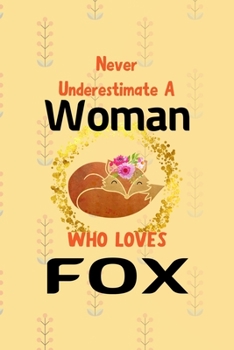 Paperback Never Underestimate A Woman Who Loves Fox: Notebook Journal Composition Blank Lined Diary Notepad 120 Pages Paperback Yellow Texture Fox Book
