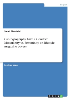 Paperback Can Typography have a Gender? Masculinity vs. Femininity on lifestyle magazine covers Book