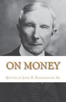 Paperback On Money: The quotes of John D. Rockefeller, Sr. Book