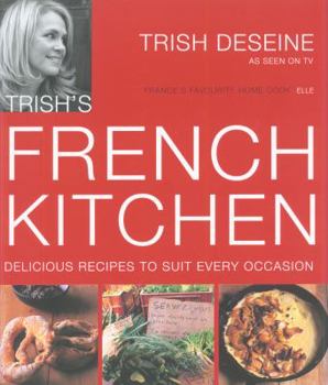Paperback Trish's French Kitchen: Delicous Recipes to Suit Every Occassion Book