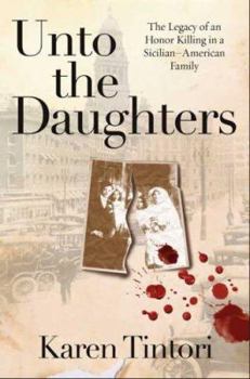 Hardcover Unto the Daughters: The Legacy of an Honor Killing in a Sicilian-American Family Book