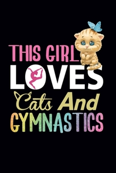 This Girl Loves Cats and Gymnastics: Gymnastics Notebook for Girls and Women: Blank Lined Gymnastics Gifts for A Girl (120 pages, 6×9 size)