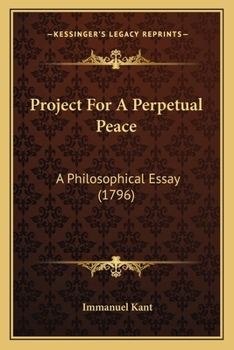 Paperback Project For A Perpetual Peace: A Philosophical Essay (1796) Book