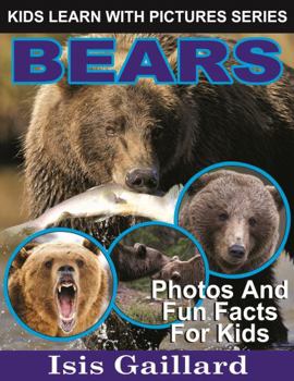 Bears: Photos and Fun Facts for Kids - Book #5 of the Kids Learn With Pictures