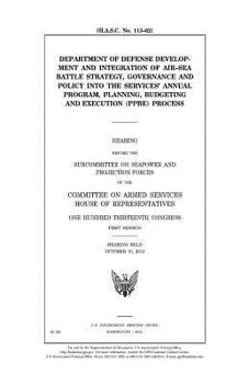 Department of Defense development and integration of air-sea battle strategy, governance and policy into the Services’ annual program, planning, budgeting and execution (PPBE) process