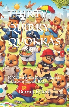 THIRTY QUIRKY QUOKKAS: 30 "QU" words with 30 quirky limericks (and a bonus Dinosaur Book)
