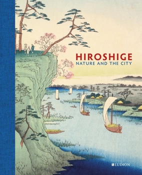 Hardcover Hiroshige: Nature and the City Book