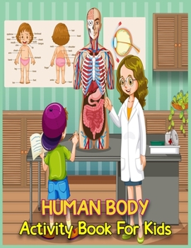 Paperback Human Body Activity Book For Kids: A Fun Learning Human Body Organs Book For Kids, Toddlers, ChildrenHuman Anatomy Learning Book For Kids Book