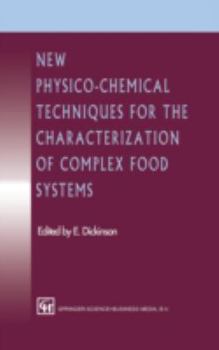 Hardcover New Physico-Chemical Techniques for the Characterization of Complex Food Systems Book