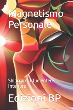 Paperback Magnetismo Personale: Sbloccare Il Tuo Potere Interiore [Italian] Book