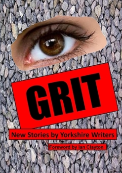 Paperback Grit: New Stories by Yorkshire Writers Book