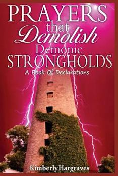 Paperback Prayers That Demolish Demonic Strongholds: A Book Of Declarations Book