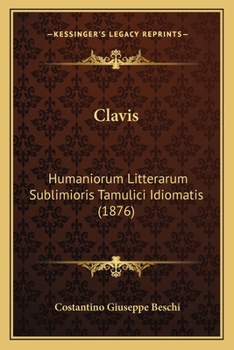 Paperback Clavis: Humaniorum Litterarum Sublimioris Tamulici Idiomatis (1876) [Latin] Book