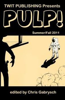 Paperback Twit Publishing Presents: PULP!: Summer/Fall 2011 Book