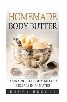 Paperback Homemade Body Butter: Amazing DIY Body Butter Recipes In Minutes Book