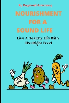 Paperback Nourishment for a Sound Life: Live A Healthy Life With The Right Food Book