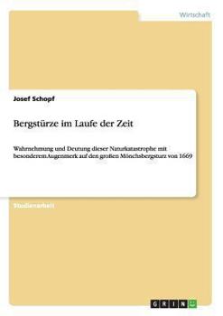 Paperback Bergstürze im Laufe der Zeit: Wahrnehmung und Deutung dieser Naturkatastrophe mit besonderem Augenmerk auf den großen Mönchsbergsturz von 1669 [German] Book