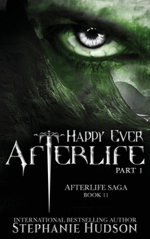 Happy Ever Afterlife Part 1 - Book #11 of the Afterlife Saga