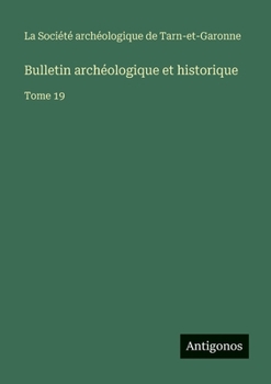 Paperback Bulletin archéologique et historique: Tome 19 [French] Book