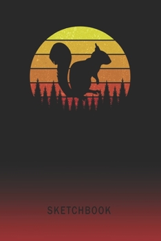 Sketchbook: Squirrel Silhouette Blank Imaginative Sketch Book Paper | Teach & Practice Drawing for Experienced & Aspiring Artists & Illustrators | ... Writing Pad | Create, Imagine & Learn to Draw