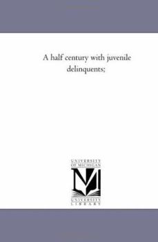 Paperback A Half Century With Juvenile Delinquents; Book