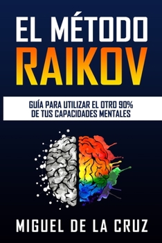 Paperback El Metodo Raikov: Guia para utilizar el otro 90% de tus capacidades mentales [Spanish] Book