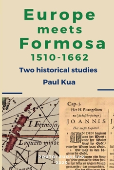 Paperback Europe Meets Formosa, 1510-1662: Two Historical Studies Book