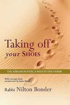 Paperback Taking Off Your Shoes: The Abraham Path, a Path to the Other Book