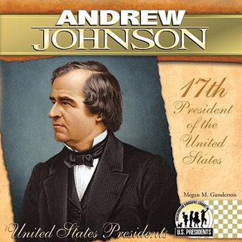 Andrew Johnson: 17th President of the United States - Book #17 of the United States Presidents