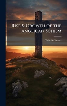 Hardcover Rise & Growth of the Anglican Schism Book
