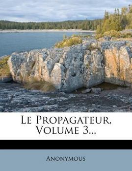 Paperback Le Propagateur, Volume 3... [French] Book