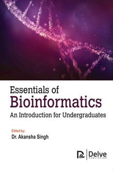 Hardcover Essentials of Bioinformatics: An Introduction for Undergraduates Book