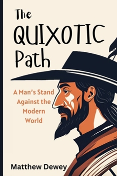 Paperback The Quixotic Path: A Man's Stand Against the Modern World Book