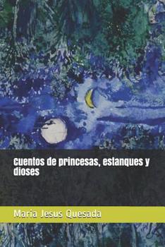 Paperback Cuentos de princesas, estanques y dioses [Spanish] Book