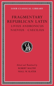Hardcover Fragmentary Republican Latin, Volume VI: Livius Andronicus. Naevius. Caecilius Book