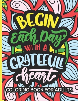 Paperback Begin Each Day With a Grateful Heart: Inspirational/Motivational Coloring Book 8.5x11 50 Designs Book