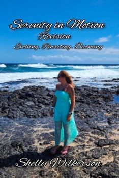 Paperback Serenity In Motion: Revision: Evolving, Rewriting, Becoming Book