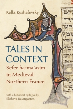 Hardcover Tales in Context: Sefer Ha-Ma'asim in Medieval Northern France Book