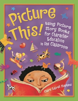 Paperback Picture This!: Using Picture Story Books for Character Education in the Classroom Book