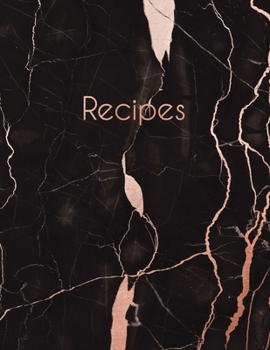 Recipes: Blank Recipe Book, Custom Cookbook for your Favorite Recipes - Italian Black and Rose Gold Marble (8.5 x 11 - 100 pages)