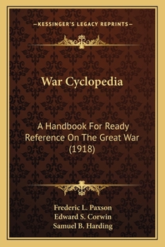Paperback War Cyclopedia: A Handbook For Ready Reference On The Great War (1918) Book