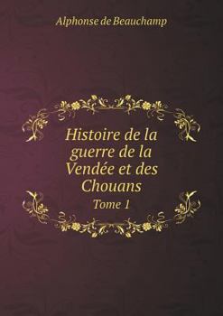 Paperback Histoire de la guerre de la Vend?e et des Chouans Tome 1 [French] Book