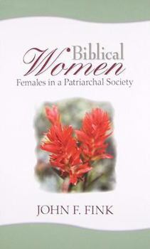 Paperback Biblical Women: Females in a Patriarchal Society Book
