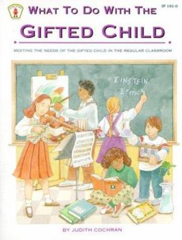 Paperback What to Do with the Gifted Child: Meeting the Needs of the Gifted Child in the Regular Classroom Book