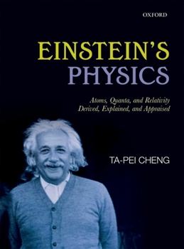 Hardcover Einstein's Physics: Atoms, Quanta, and Relativity - Derived, Explained, and Appraised Book
