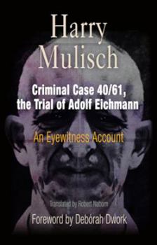 Hardcover Criminal Case 40/61, the Trial of Adolf Eichmann: An Eyewitness Account Book