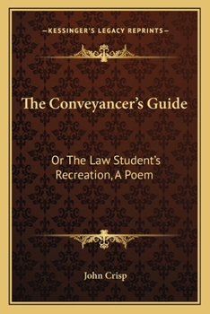 Paperback The Conveyancer's Guide: Or The Law Student's Recreation, A Poem Book