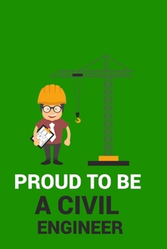 Paperback Proud to Be a Civil Engineer: PROUD TO BE A CIVIL ENGINEER Notebook for engineering college students, future engineers.Funny Gift for engineering me Book