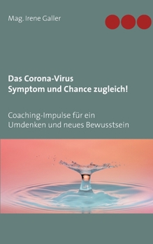 Paperback Das Corona-Virus - Symptom und Chance zugleich!: Coaching-Impulse für ein Umdenken und neues Bewusstsein [German] Book